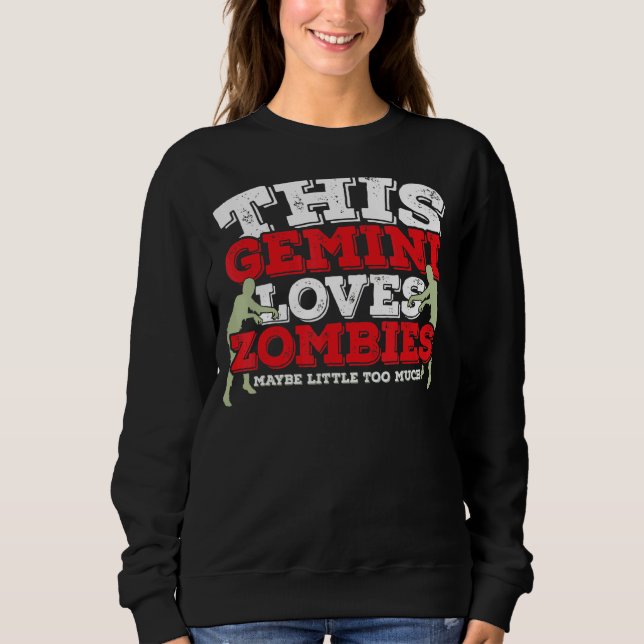 Horoscope Zodiac Sign Gemini Loves Zombies Sweatshirt (Front)