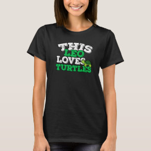 Horoscope Zodiac Sign Leo Loves Turtles T-Shirt