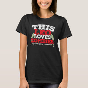 Horoscope Zodiac Sign Leo Loves Zombies T-Shirt