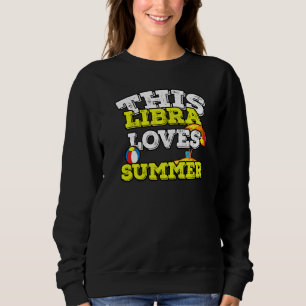 Horoscope Zodiac Sign Libra Loves Summer   Sweatshirt