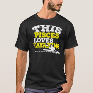 Horoscope Zodiac Sign Pisces Loves Kayaking T-Shirt