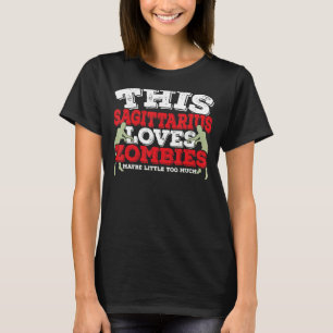 Horoscope Zodiac Sign Sagittarius Loves Zombies T-Shirt
