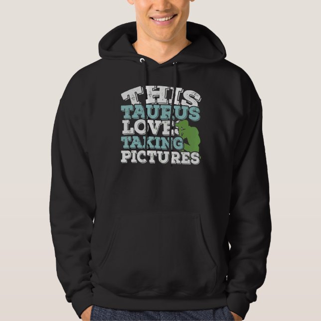 Horoscope Zodiac Sign Taurus Loves Taking Pictures Hoodie (Front)