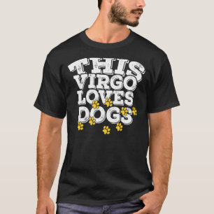 Horoscope Zodiac Sign Virgo Loves Dogs T-Shirt