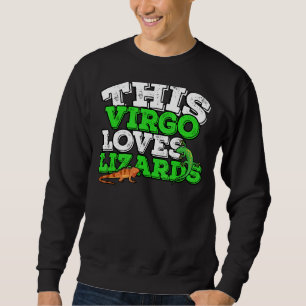 Horoscope Zodiac Sign Virgo Loves Lizards Sweatshirt