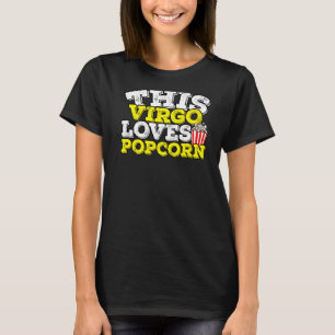 Horoscope Zodiac Sign Virgo Loves Popcorn T-Shirt
