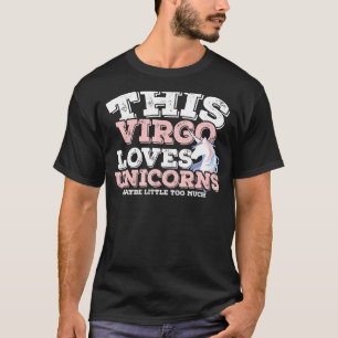Horoscope Zodiac Sign Virgo Loves Unicorns T-Shirt