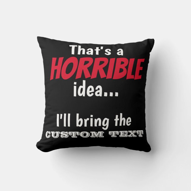 Horrible Idea, let's do it!  Cushion (Front)