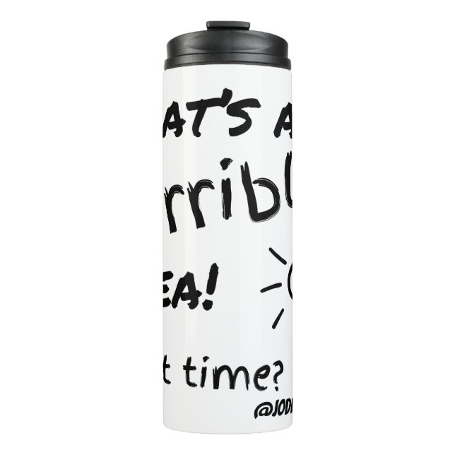 Horrible Idea Thermal Tumbler (Front)