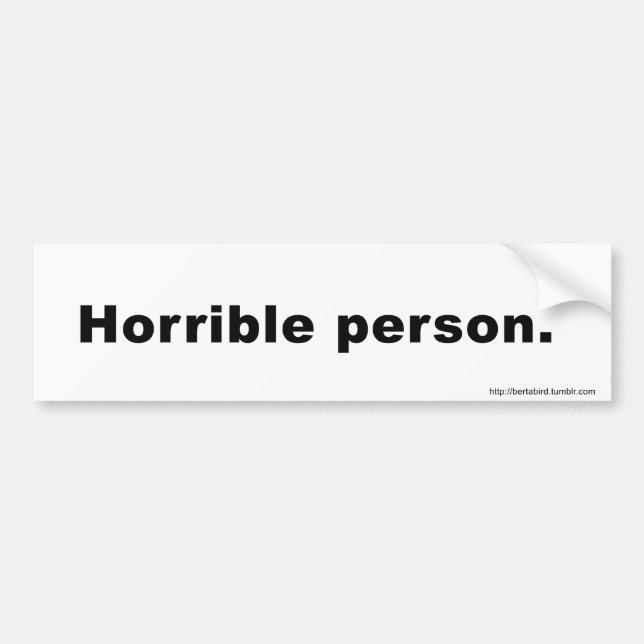 HORRIBLE PERSON Bumper Sticker (Front)