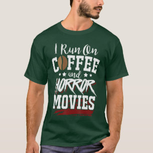 Horror Fans Horror Nerds Run On Coffee And Horror T-Shirt