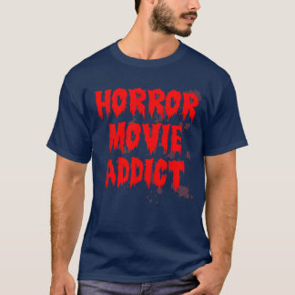 Horror Movie Addict Bloody Blood Stained Funny fun T-Shirt