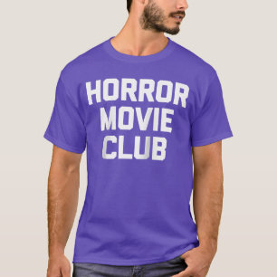 Horror Movie Club funny saying cool horror movies T-Shirt