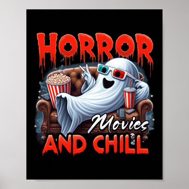 Horror Movies And Chill Spooky Ghost Movie Lovers  Poster (Front)