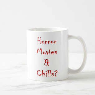 Horror Movies & Chills? Coffee Mug