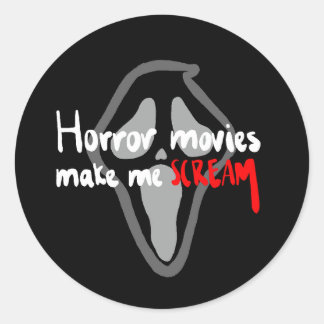 Horror movies make me SCREAM Classic Round Sticker