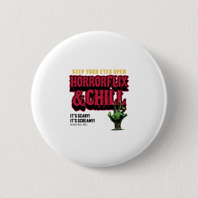 Horrorflix And Chill  6 Cm Round Badge (Front)