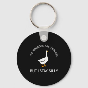 Horrors Are Endless But Stay Silly Funny Goose Say Key Ring