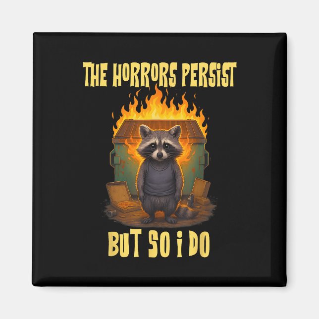 Horrors Persist But So Do I Funny Motivational Rac Magnet (Front)