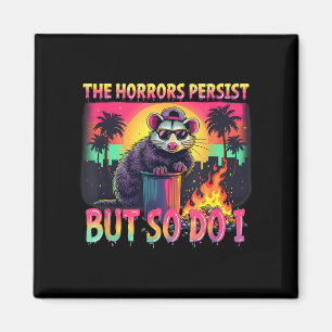 Horrors Persist But So Do I Funny Racoon Ossum Ske Magnet
