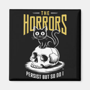 Horrors Persist Do I Funny Sarcastic Cat Halloween Magnet