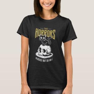 Horrors Persist So Do I Funny Sarcastic Cat Hallow T-Shirt