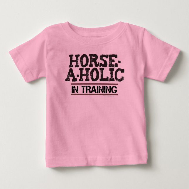 Horse-A-Holic in Training Infant T-Shirt (Front)