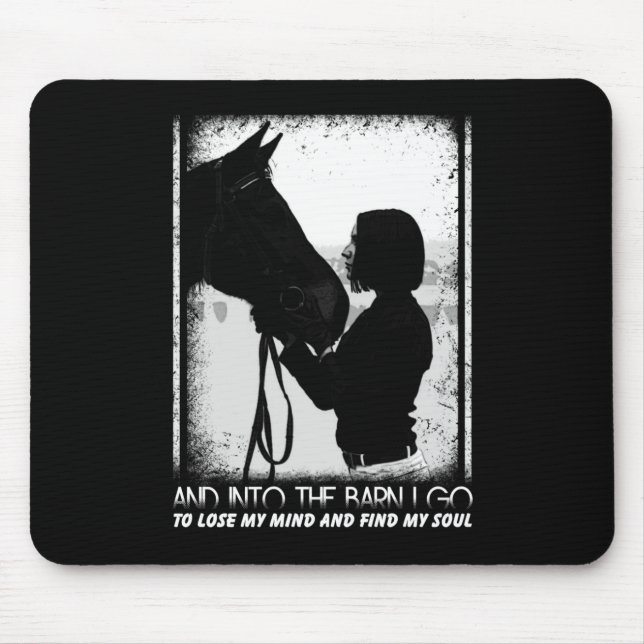 Horse And Into The Barn I Go To Lose My Mind Mouse Pad (Front)