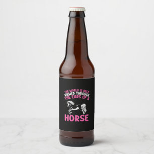 Horse Art The World Is Best Viewed Though Beer Bottle Label