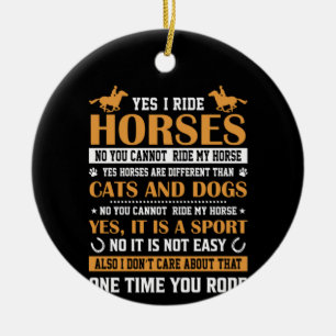 Horse Art Yes I Ride Horses Ceramic Ornament