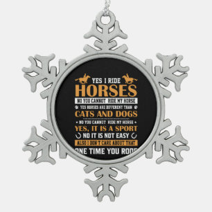 Horse Art Yes I Ride Horses Snowflake Pewter Christmas Ornament