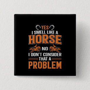 Horse Art Yes I Smell Like A Horse 15 Cm Square Badge