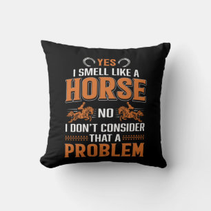 Horse Art Yes I Smell Like A Horse Cushion