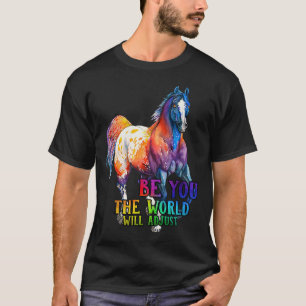 Horse Be You The World Will Adjust T-Shirt
