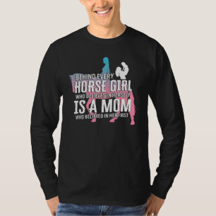 Horse Behind Every Horse Girl Horse Mom Riding Equ T-Shirt