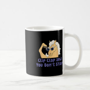 Horse Clip Clop And You Dont Stop Funy Animal Coffee Mug