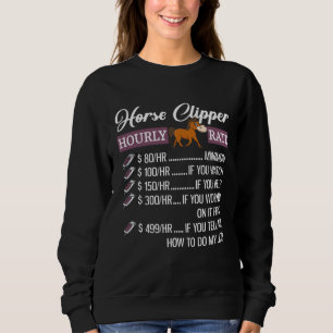 Horse Clipper Hourly Rate  Horse Clipping Sweatshirt