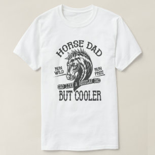 Horse Dad Like A Regular Dad But Cooler  T-Shirt
