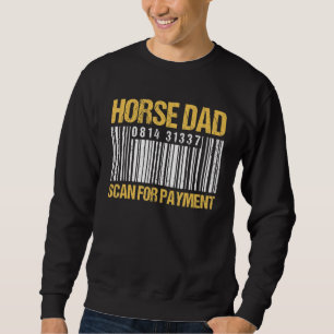 Horse Dad Scan For Payment Barcode Horse Dad Sweatshirt