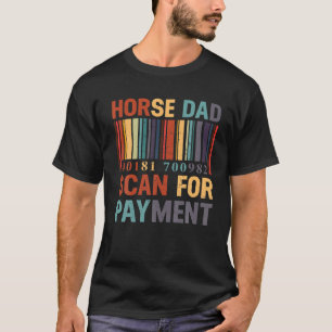 Horse Dad Scan For Payment Vintage Funny Farmer Da T-Shirt