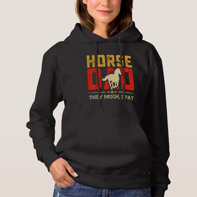 Horse Dad They Neigh I Pay  Father s Day Equestria Hoodie (Front)