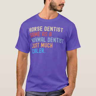 Horse Dentist friend T-Shirt