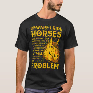 Horse Funny Saying Horses_3 T-Shirt