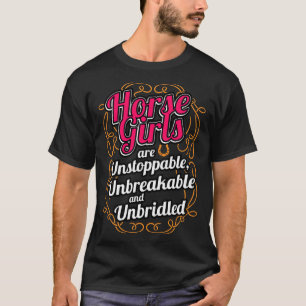 Horse Girls Are Unstoppable Unbreakable And Unbrid T-Shirt