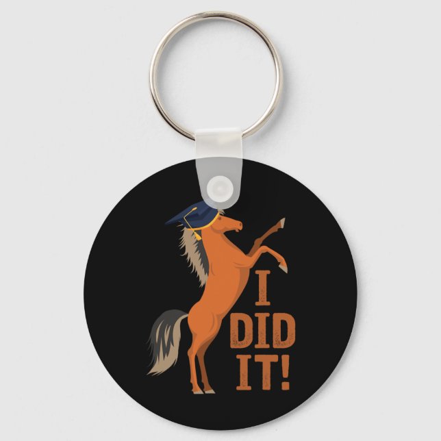 Horse Graduation I Did It  Key Ring (Front)