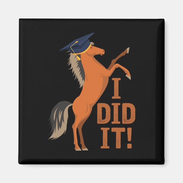 Horse Graduation I Did It  Magnet (Front)