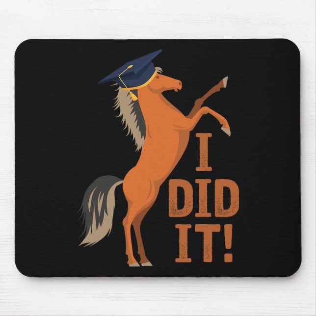 Horse Graduation I Did It  Mouse Pad (Front)