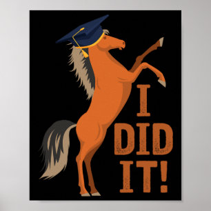 Horse Graduation I Did It  Poster