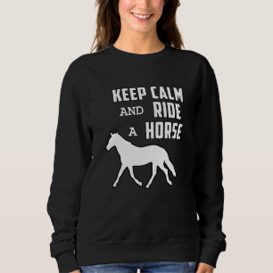 Horse Horses Horseshoe Riding Keep Calm Gift Idea Sweatshirt