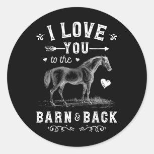 Horse I Love You To The Barn And Back Girls Horseb Classic Round Sticker